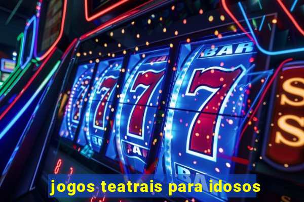 jogos teatrais para idosos